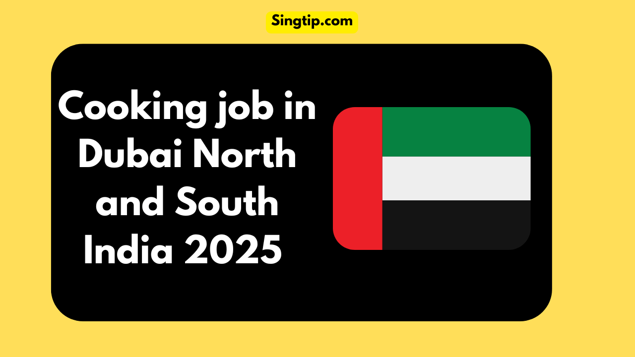 Cooking job in Dubai North and South Indian 2025